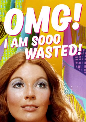 OMG So Wasted Greeting Card