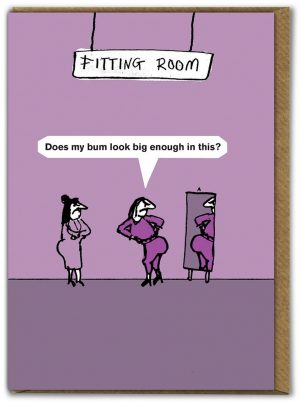 Bum Big Enough Greeting Card